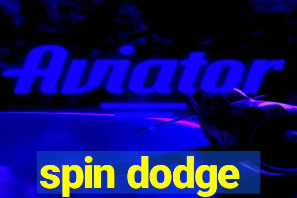 spin dodge