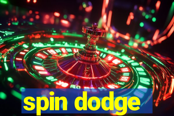 spin dodge