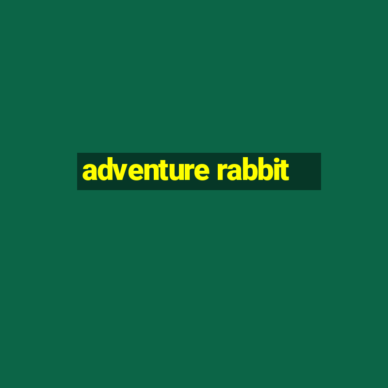 adventure rabbit