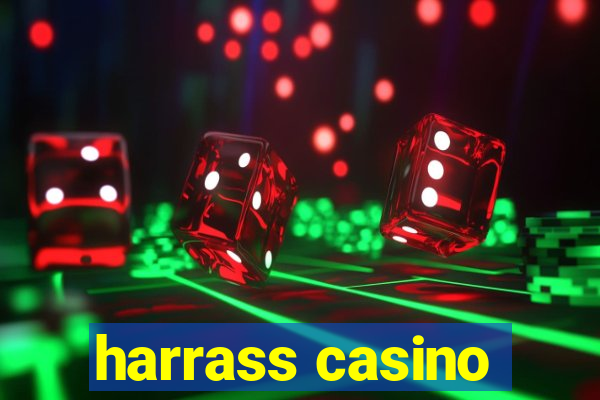 harrass casino