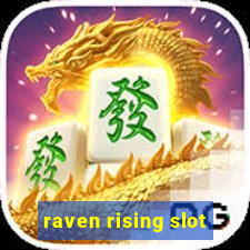 raven rising slot