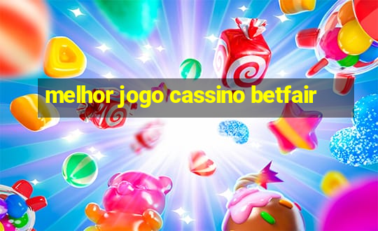 melhor jogo cassino betfair