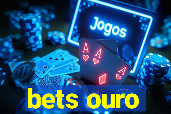 bets ouro