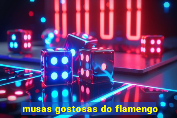 musas gostosas do flamengo