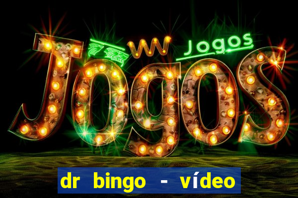 dr bingo - vídeo bingo grátis