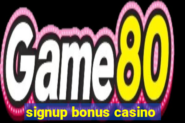 signup bonus casino