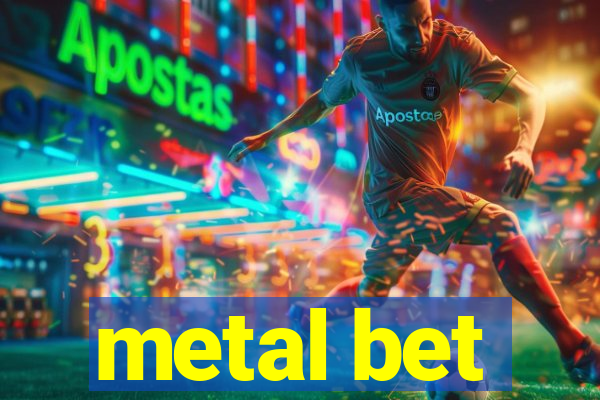 metal bet