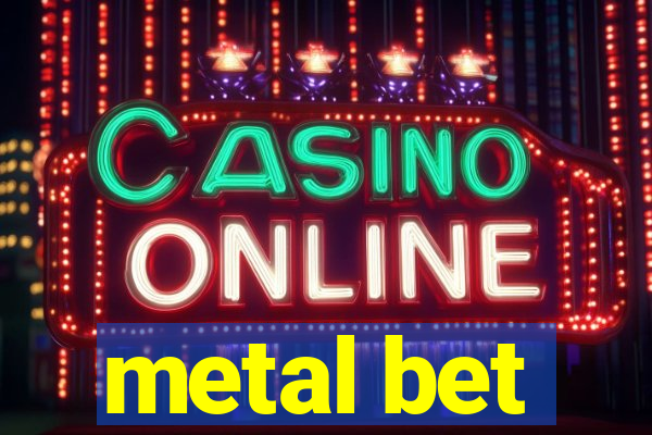 metal bet