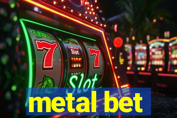 metal bet