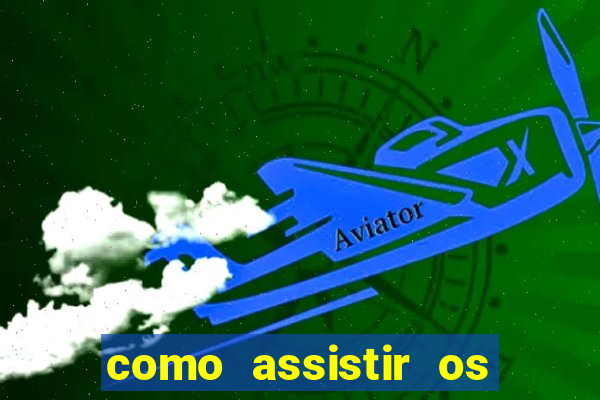 como assistir os jogos do brasileir?o