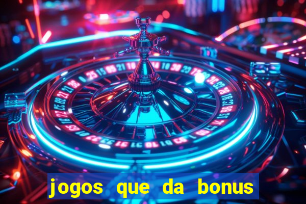 jogos que da bonus e da pra sacar