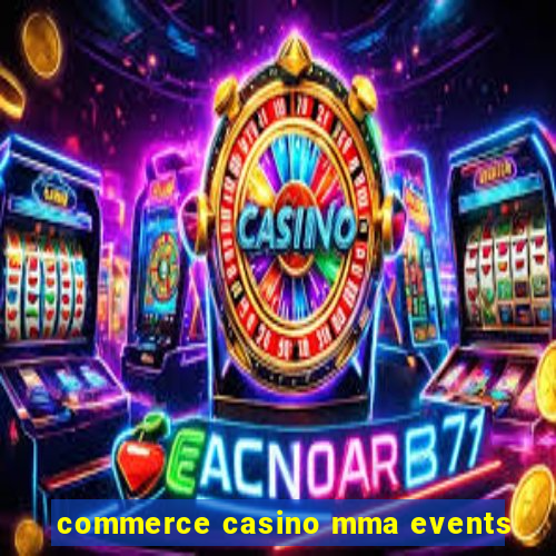 commerce casino mma events