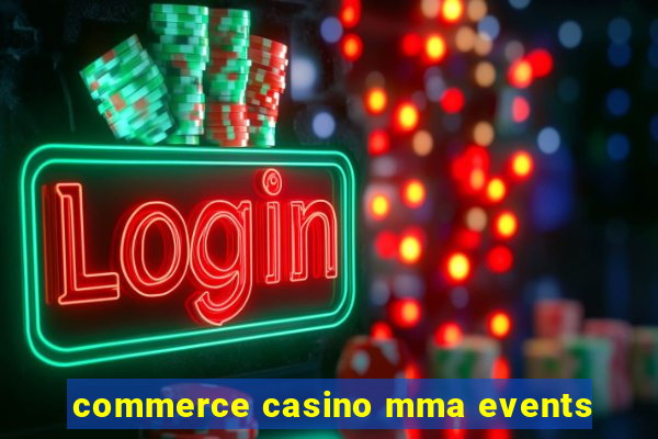 commerce casino mma events