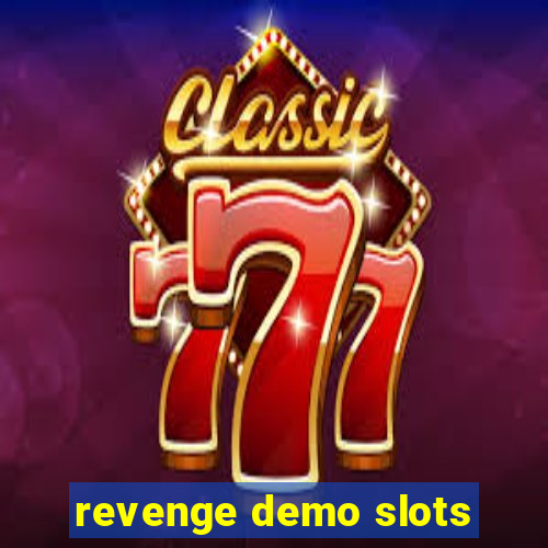 revenge demo slots