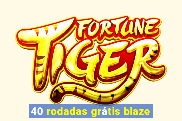 40 rodadas grátis blaze