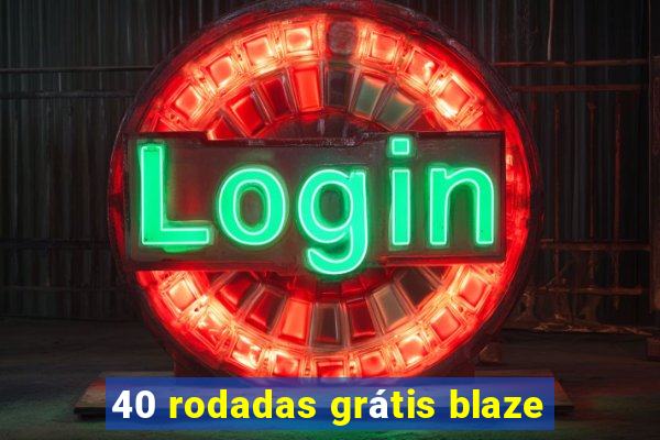 40 rodadas grátis blaze