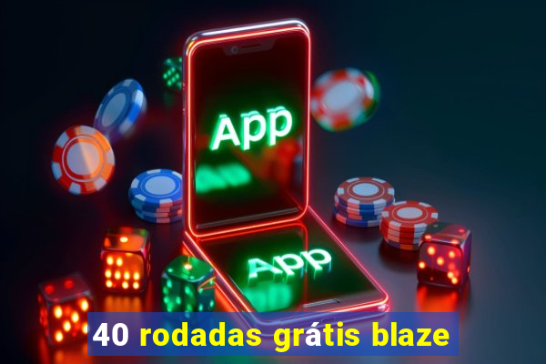 40 rodadas grátis blaze