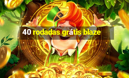 40 rodadas grátis blaze