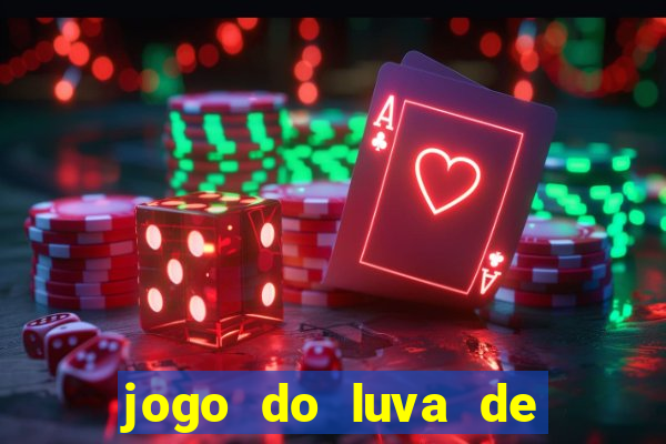 jogo do luva de pedreiro bet