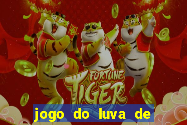 jogo do luva de pedreiro bet