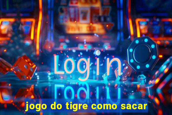 jogo do tigre como sacar