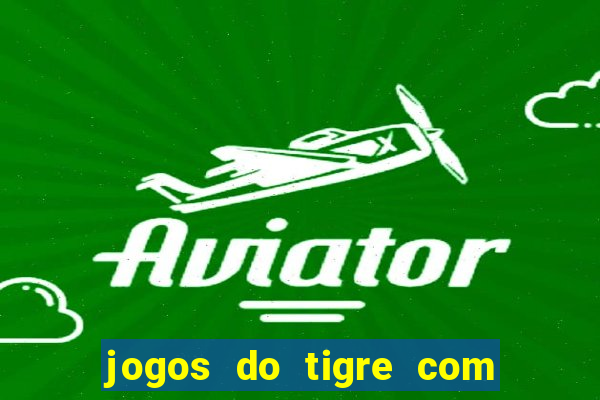 jogos do tigre com bonus gratis