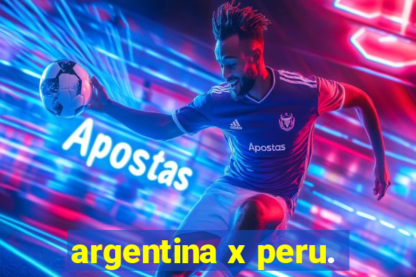 argentina x peru.