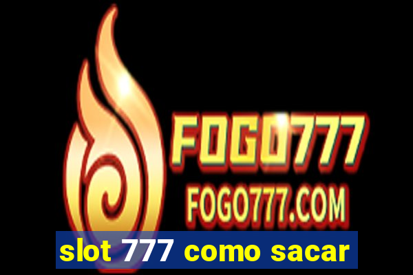 slot 777 como sacar