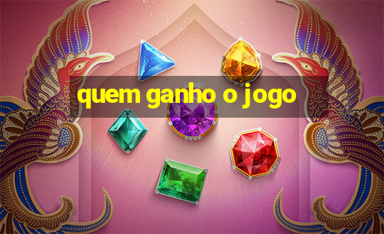 quem ganho o jogo