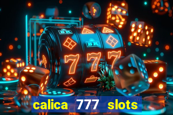 calica 777 slots como sacar