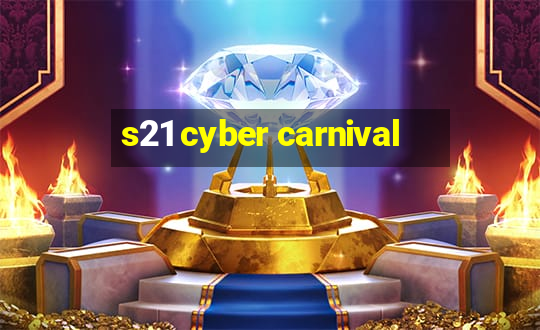 s21 cyber carnival