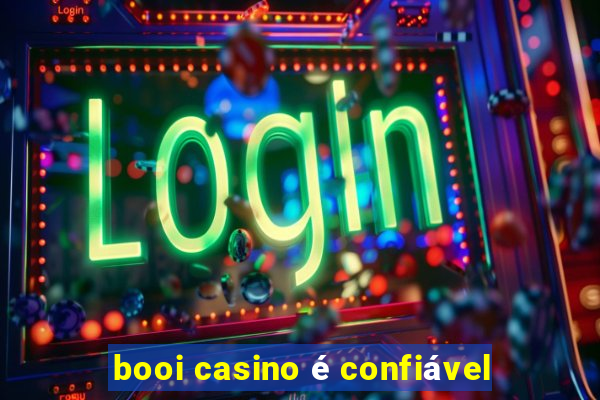 booi casino é confiável