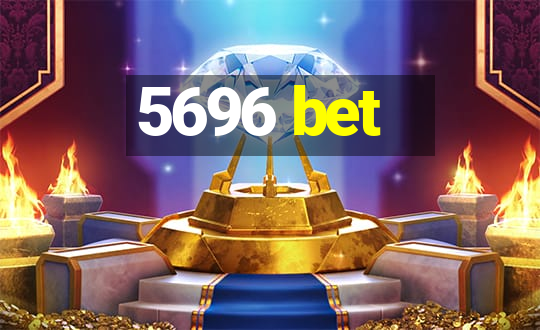 5696 bet