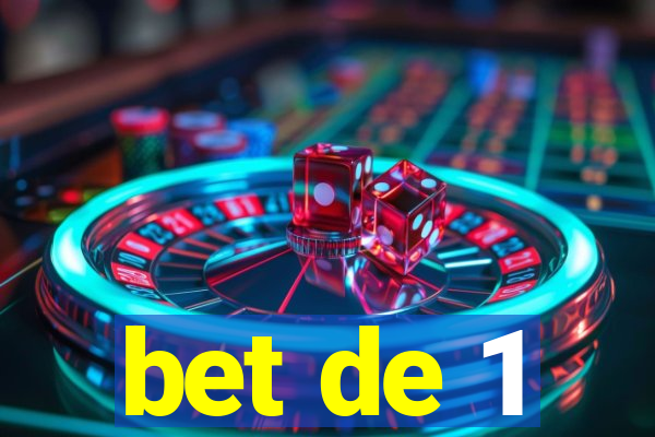 bet de 1