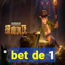 bet de 1