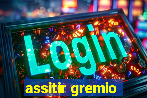 assitir gremio