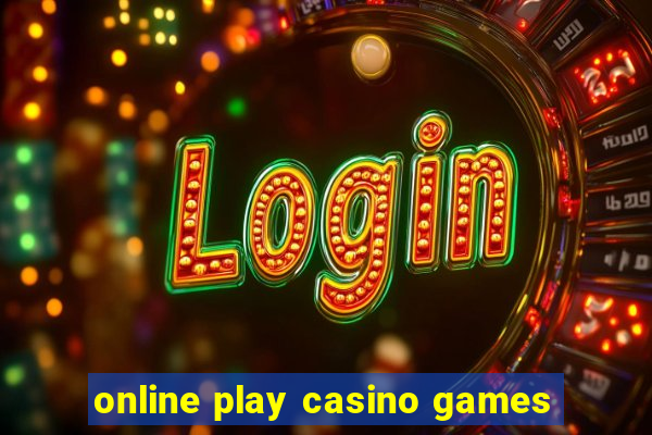 online play casino games