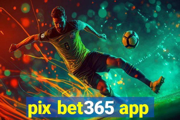 pix bet365 app