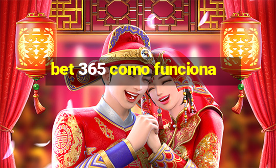 bet 365 como funciona