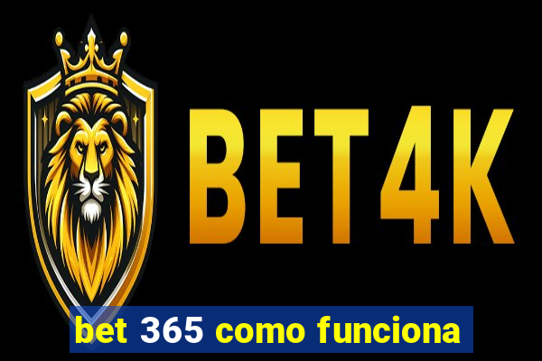 bet 365 como funciona