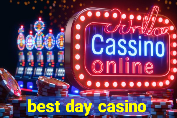 best day casino