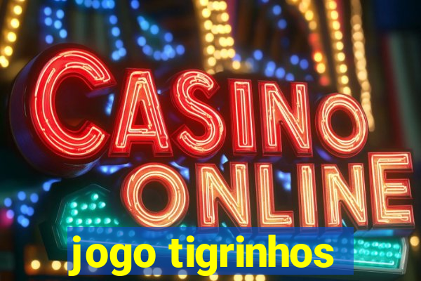 jogo tigrinhos