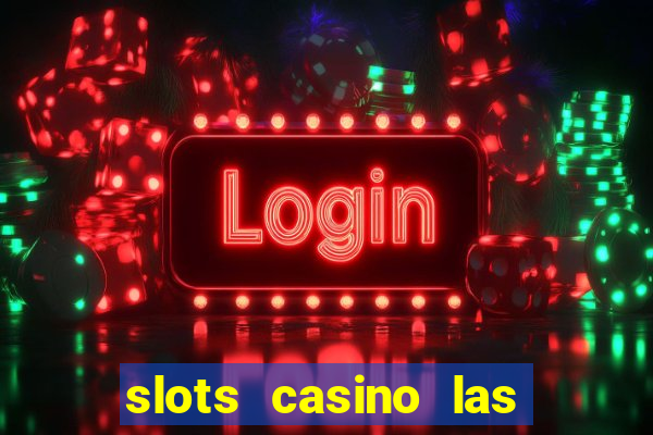 slots casino las vegas slots download