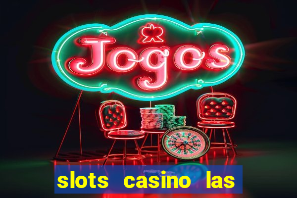 slots casino las vegas slots download