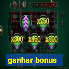 ganhar bonus