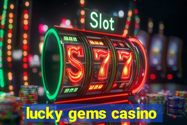 lucky gems casino