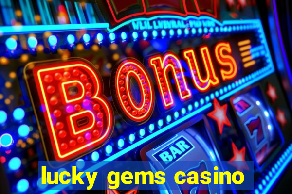 lucky gems casino