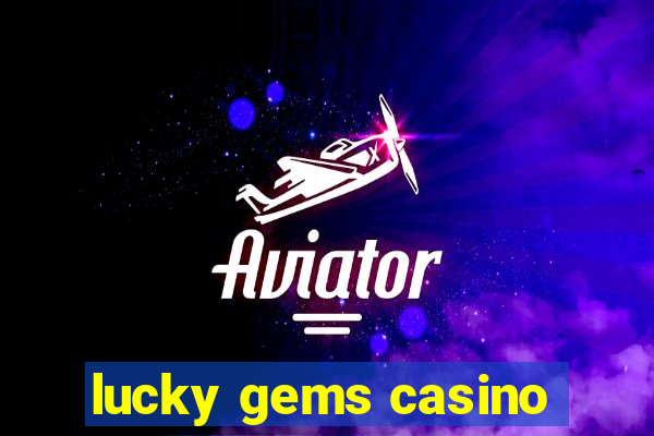 lucky gems casino