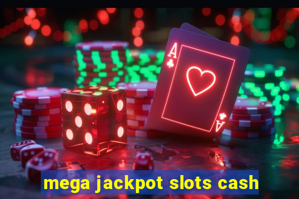 mega jackpot slots cash