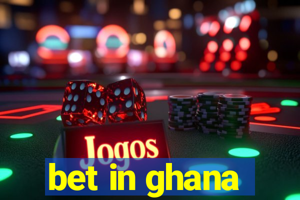 bet in ghana